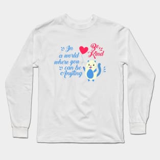 Cute kitten with a balloon and text be kind Long Sleeve T-Shirt